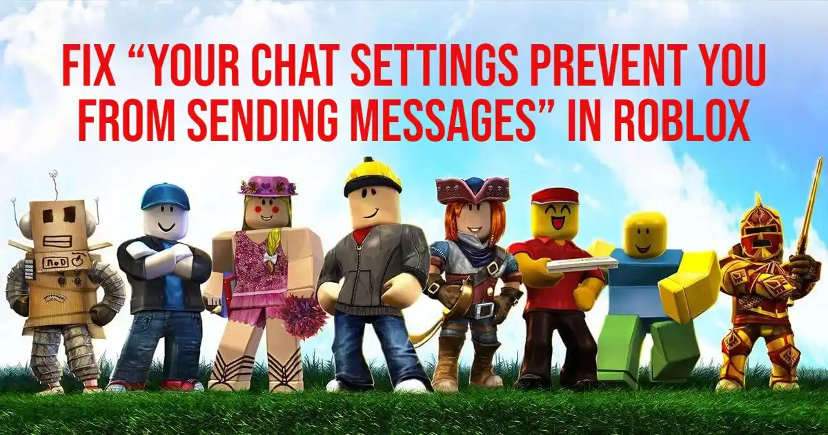 Fix “Your chat settings prevent you from sending messages” in Roblox