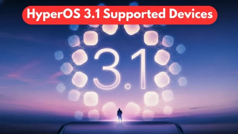 HyperOS 3.1 Supported Devices List: Supported Devices, Features, and Update Timeline
